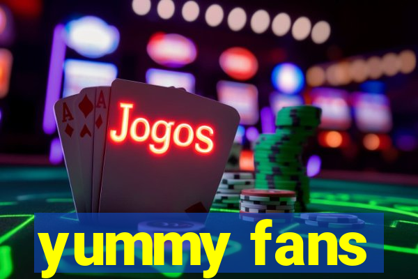 yummy fans